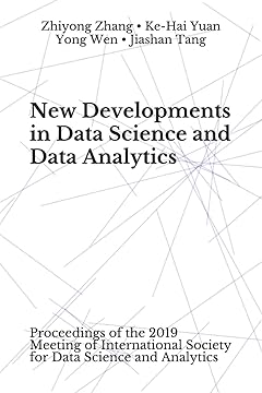 New Developments in Data Science and Data Analytics: Proceedings of the 2019 Meeting of International Society for Data Science and Analytics